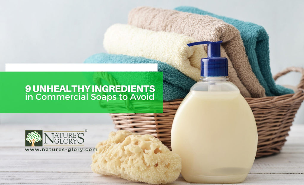 9 Unhealthy Ingredients in Commercial Soaps to Avoid Nature's Glory